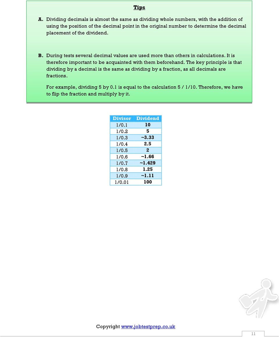 placement of the dividend. B. During tests several decimal values are used more than others in calculations. It is therefore important to be acquainted with them beforehand.