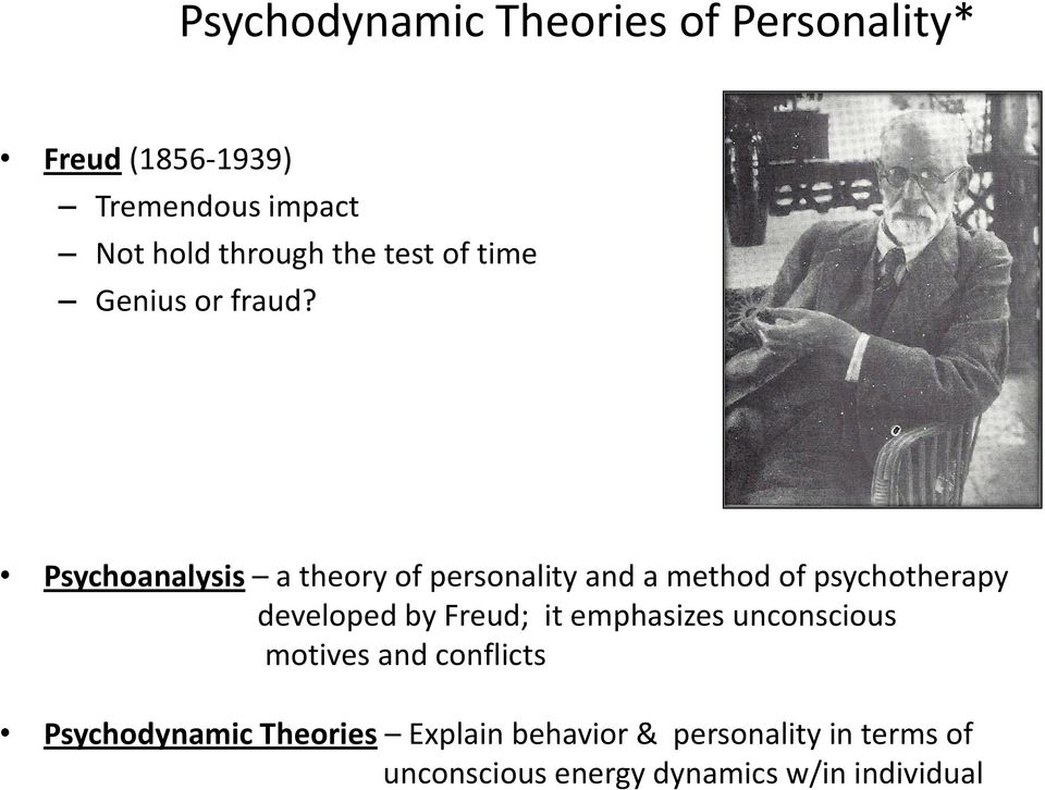 Psychoanalysis a theory of personality and a method of psychotherapy developed by Freud; it