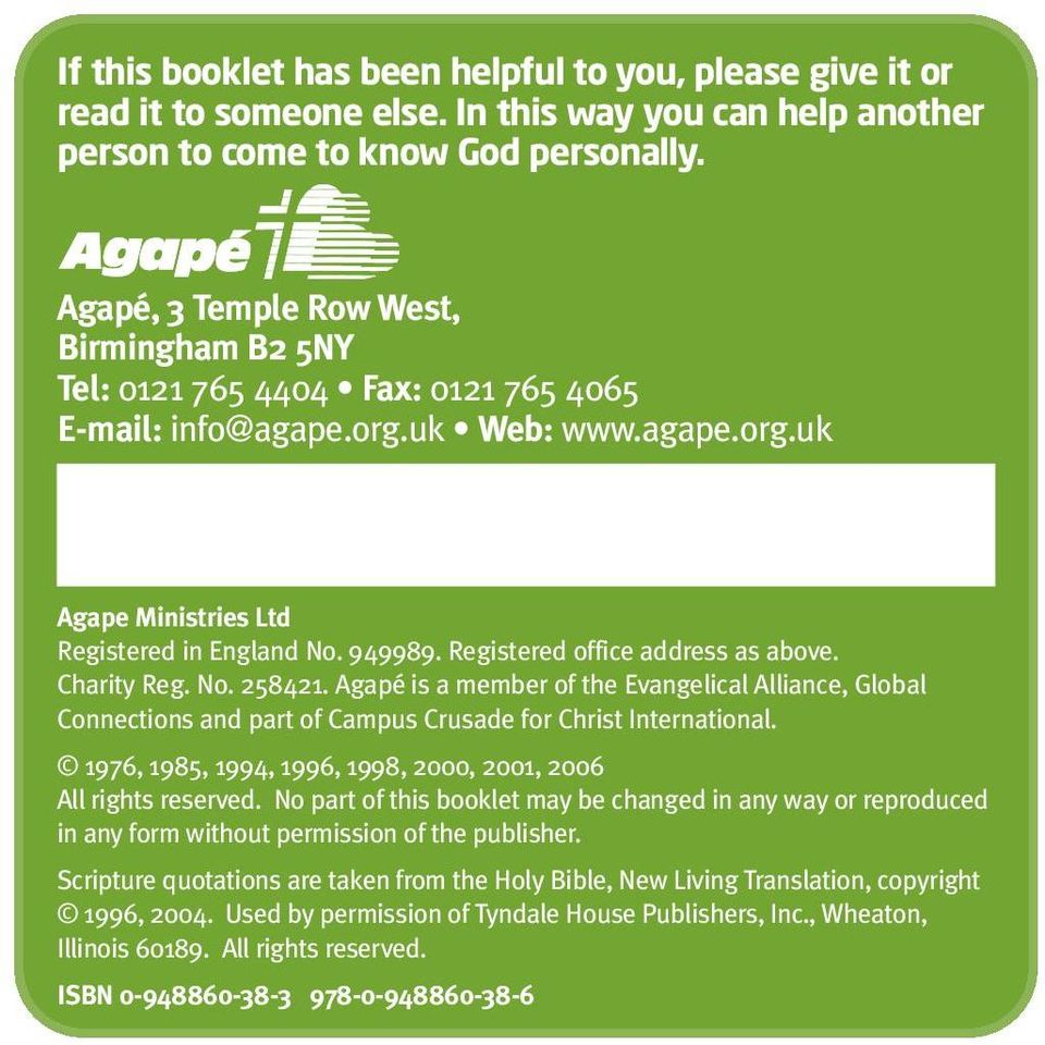 Registered office address as above. Charity Reg. No. 258421. Agapé is a member of the Evangelical Alliance, Global Connections and part of Campus Crusade for Christ International.