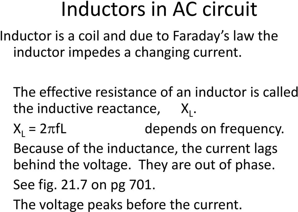 The effective resistance of an inductor is called the inductive reactance, X L.
