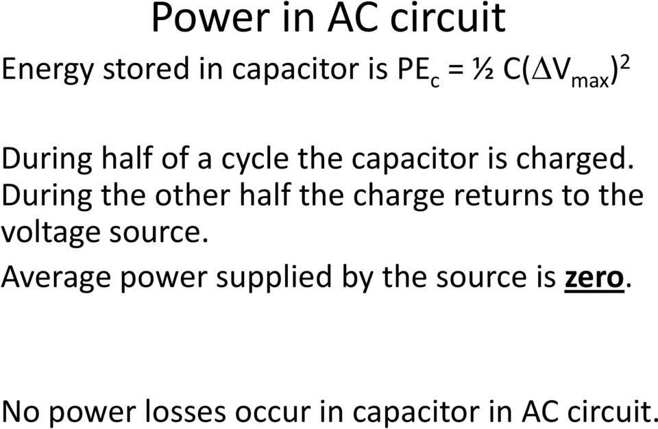 During the other half the charge returns to the voltage source.