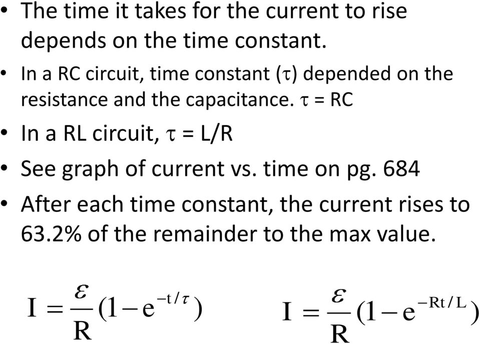 = RC In a RL circuit, = L/R See graph of current vs. time on pg.
