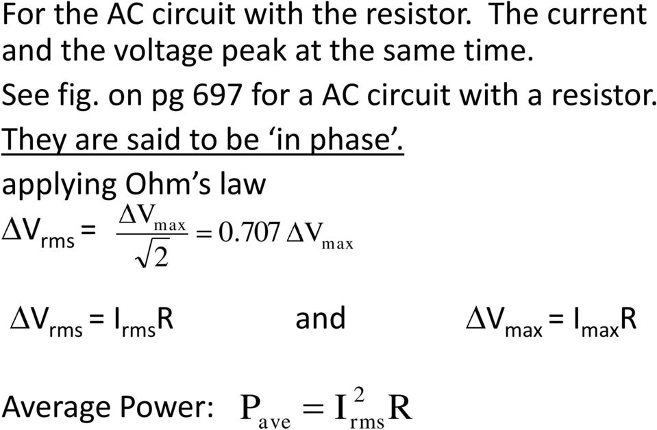 on pg 697 for a AC circuit with a resistor.