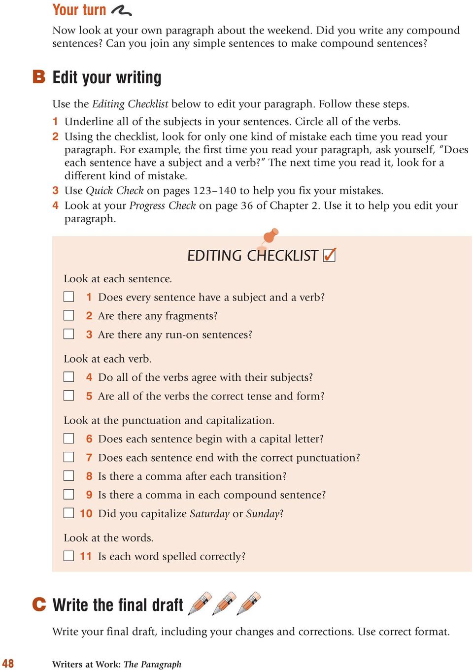 2 Using the checklist, look for only one kind of mistake each time you read your paragraph.