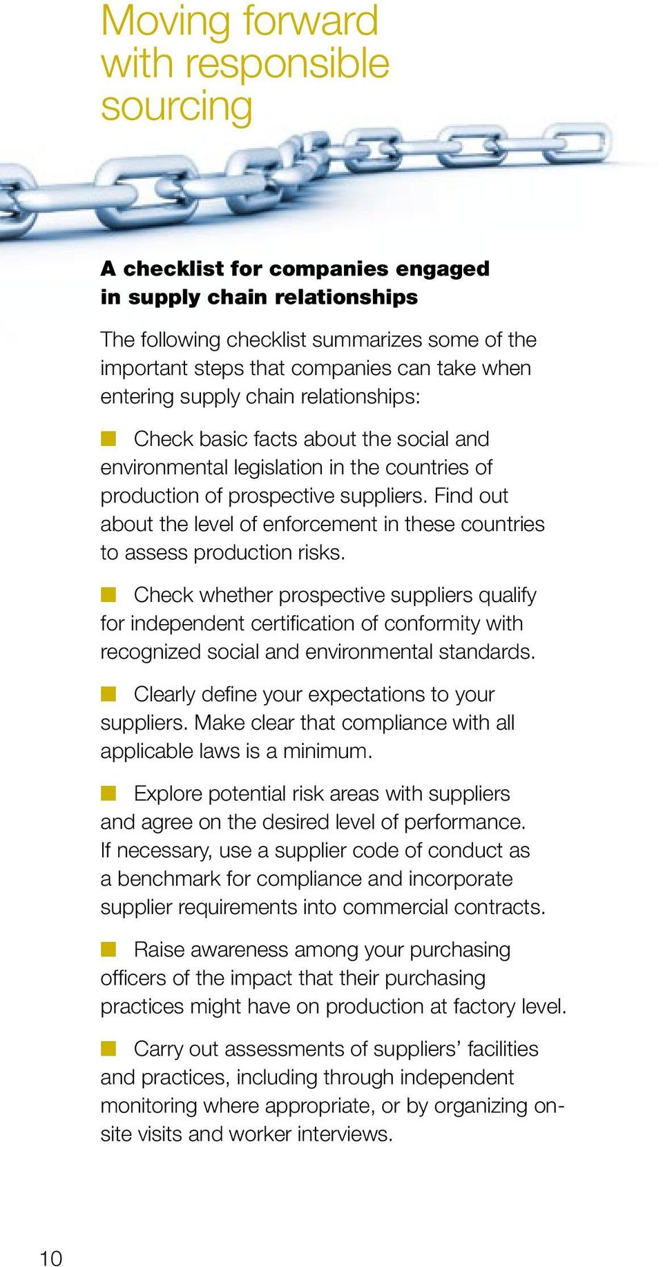 Find out about the level of enforcement in these countries to assess production risks.
