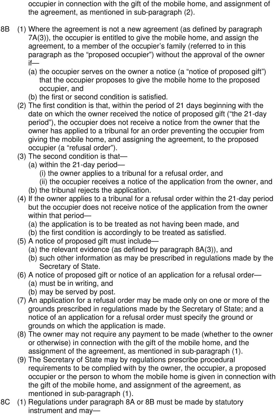 (referred to in this paragraph as the proposed occupier ) without the approval of the owner if (a) the occupier serves on the owner a notice (a notice of proposed gift ) that the occupier proposes to