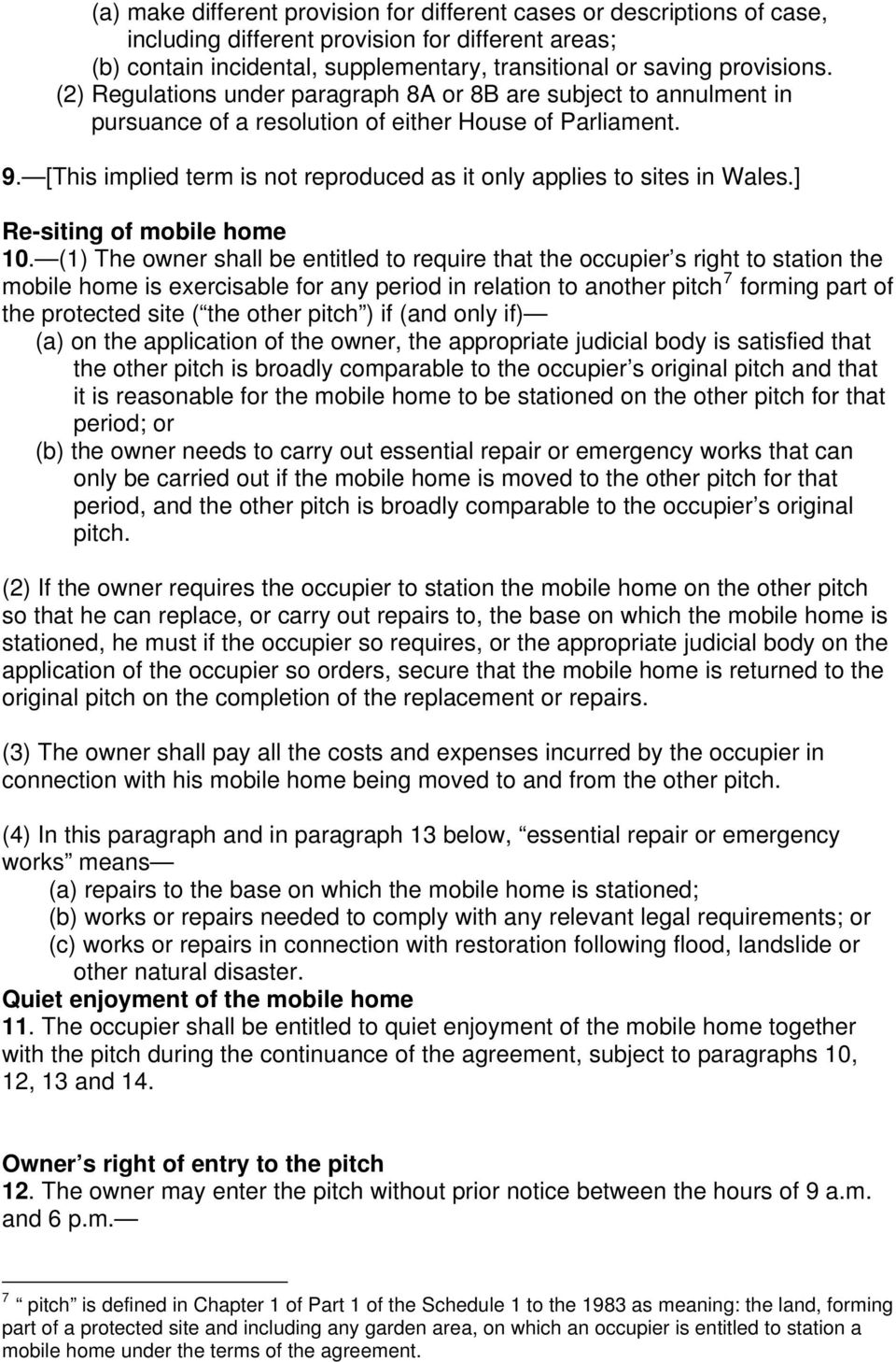 [This implied term is not reproduced as it only applies to sites in Wales.] Re-siting of mobile home 10.