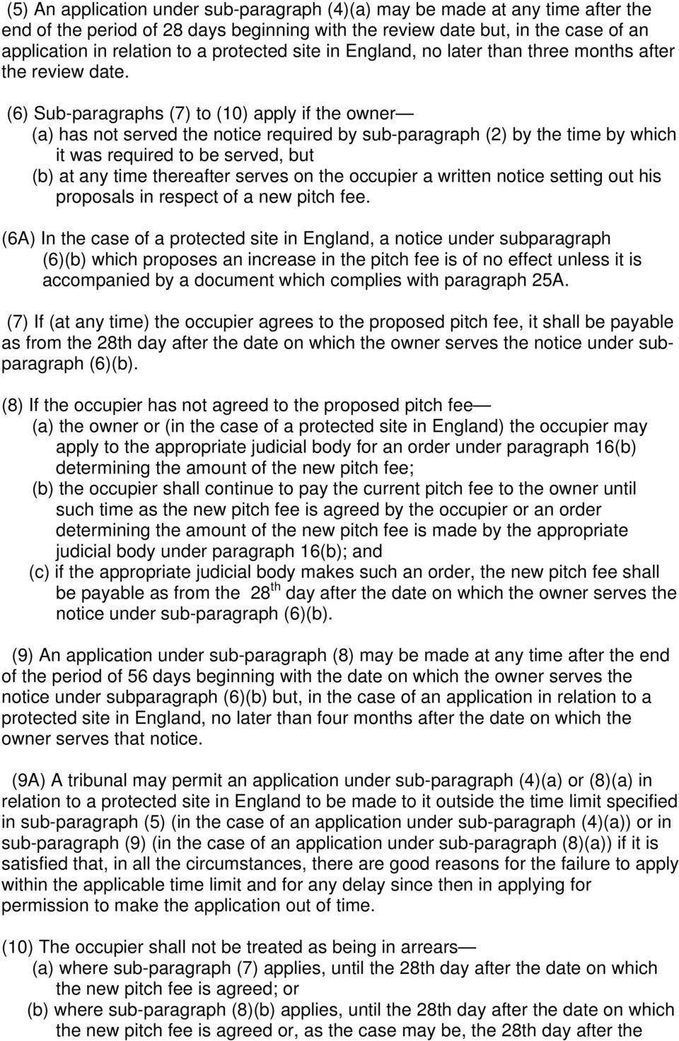 (6) Sub-paragraphs (7) to (10) apply if the owner (a) has not served the notice required by sub-paragraph (2) by the time by which it was required to be served, but (b) at any time thereafter serves