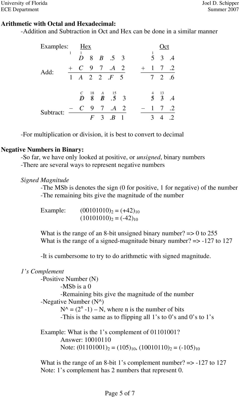 4.4.. -For multiplication or division, it is best to convert to decimal Negative Numbers in Binary: -So far, we have only looked at positive, or unsigned, binary numbers -There are several ways to