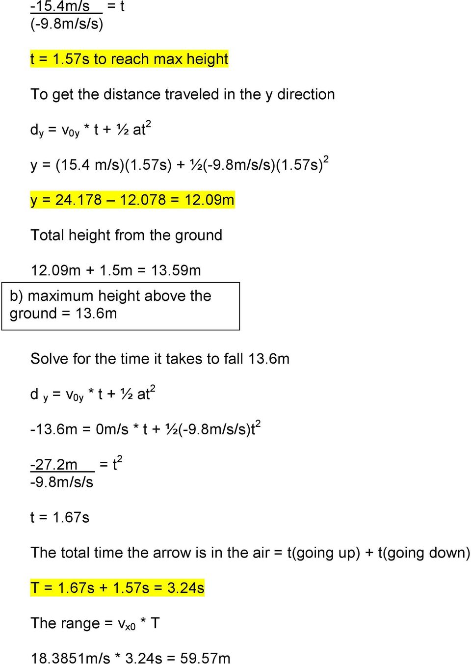 59m b) maximum height above the ground = 13.6m Solve for the time it takes to fall 13.6m d y = v 0y * t + ½ at 2-13.6m = 0m/s * t + ½(-9.