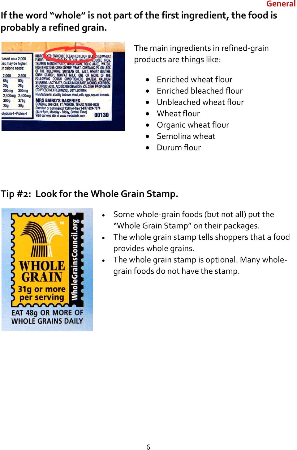 flour Organic wheat flour Semolina wheat Durum flour Tip #2: Look for the Whole Grain Stamp.