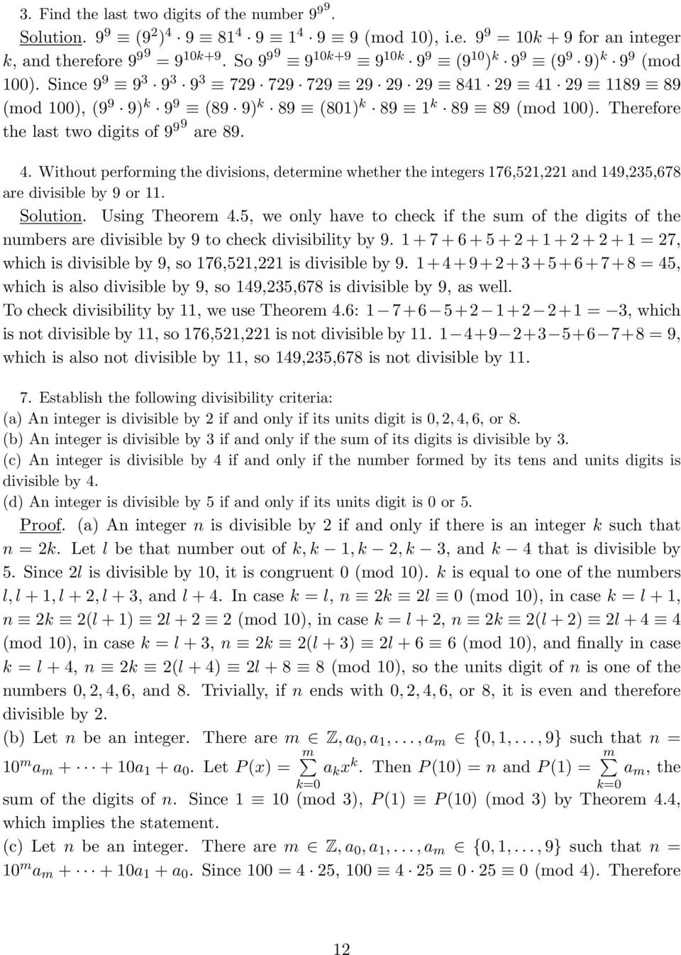Therefore the last two digits of 9 9 9 are 89. 4. Without performing the divisions, determine whether the integers 176,51,1 and 149,35,678 are divisible by 9 or 11. Solution. Using Theorem 4.