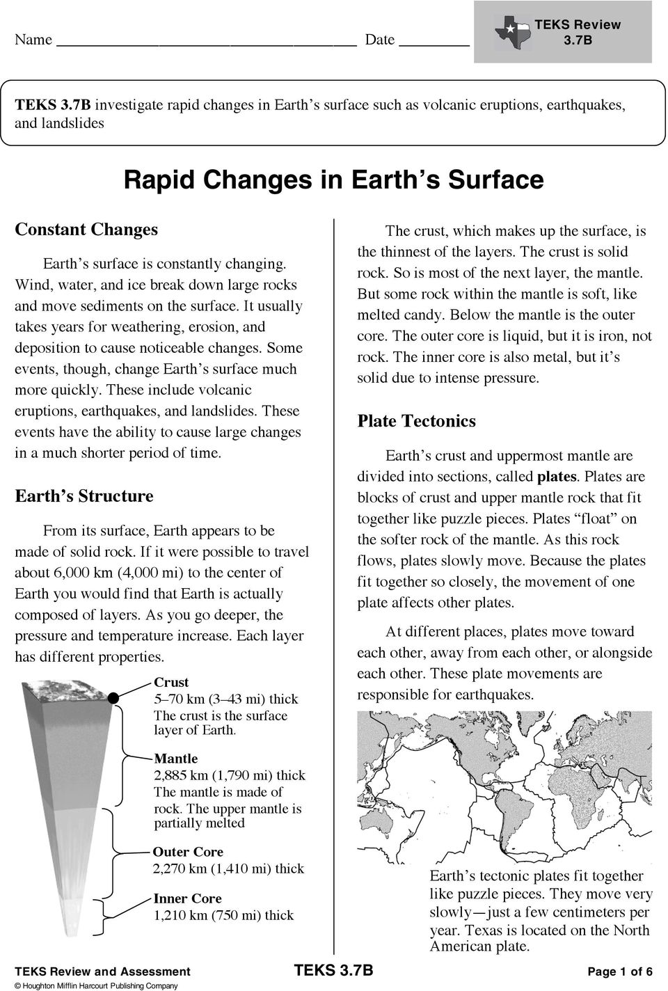 Some events, though, change Earth s surface much more quickly. These include volcanic eruptions, earthquakes, and landslides.