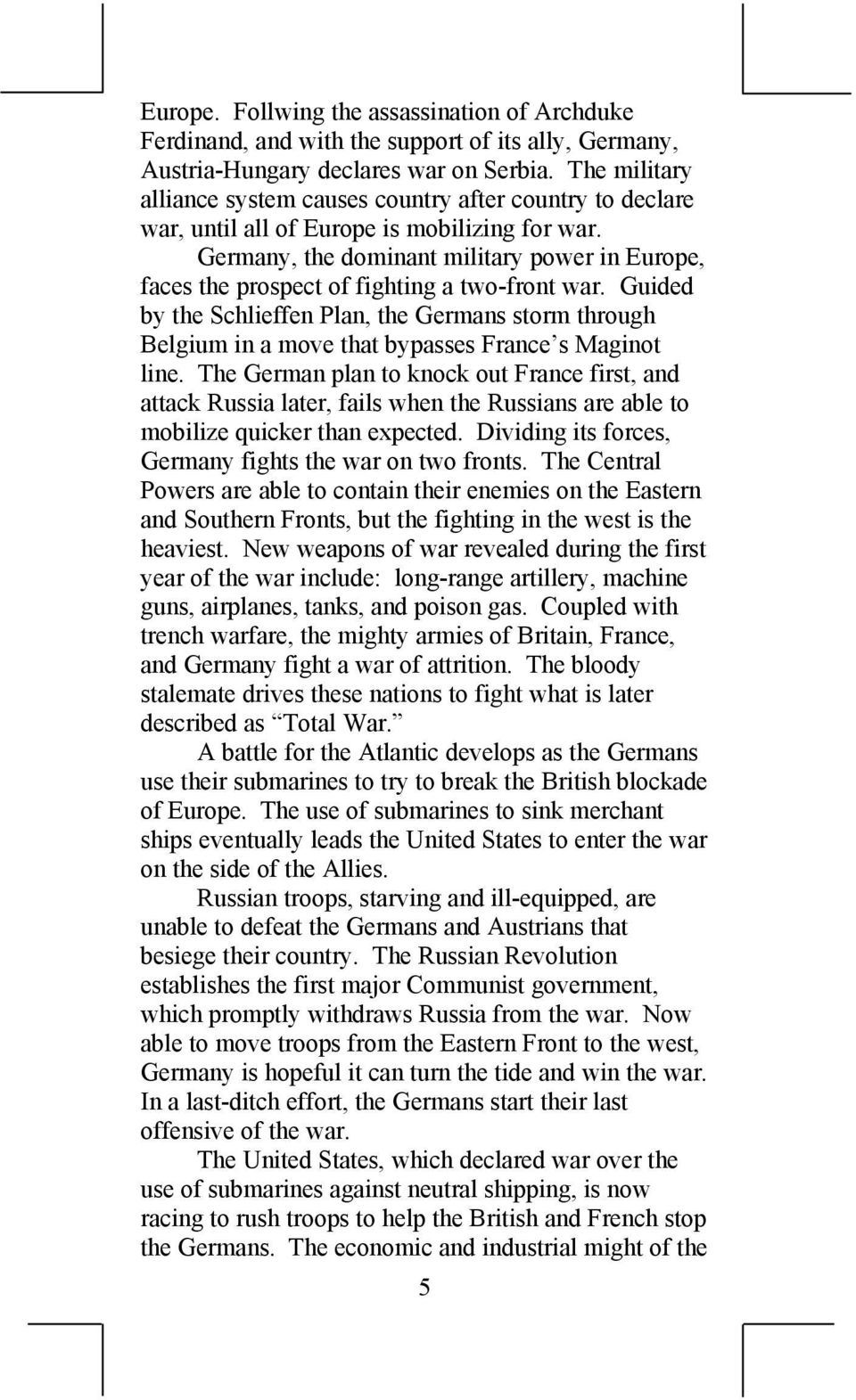 Germany, the dominant military power in Europe, faces the prospect of fighting a two-front war.