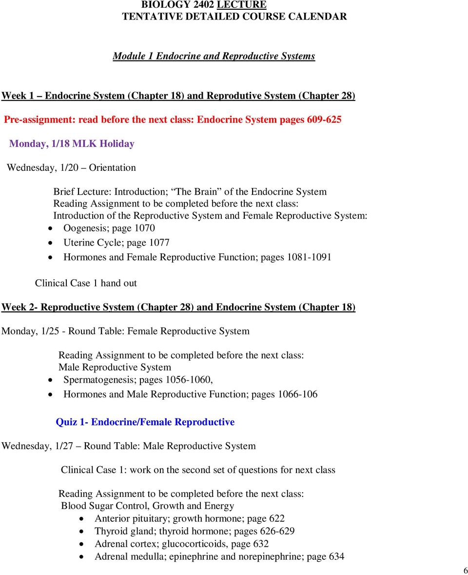 Reproductive System and Female Reproductive System: Oogenesis; page 1070 Uterine Cycle; page 1077 Hormones and Female Reproductive Function; pages 1081-1091 Clinical Case 1 hand out Week 2-
