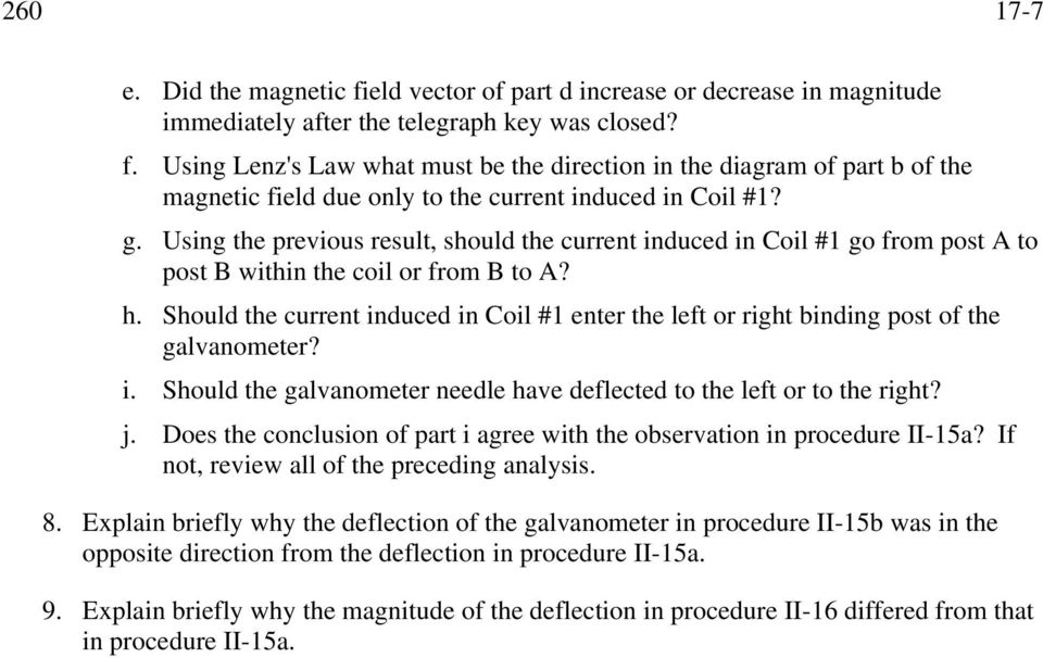 Should the current induced in Coil #1 enter the left or right binding post of the i. Should the galvanometer needle have deflected to the left or to the right? j.