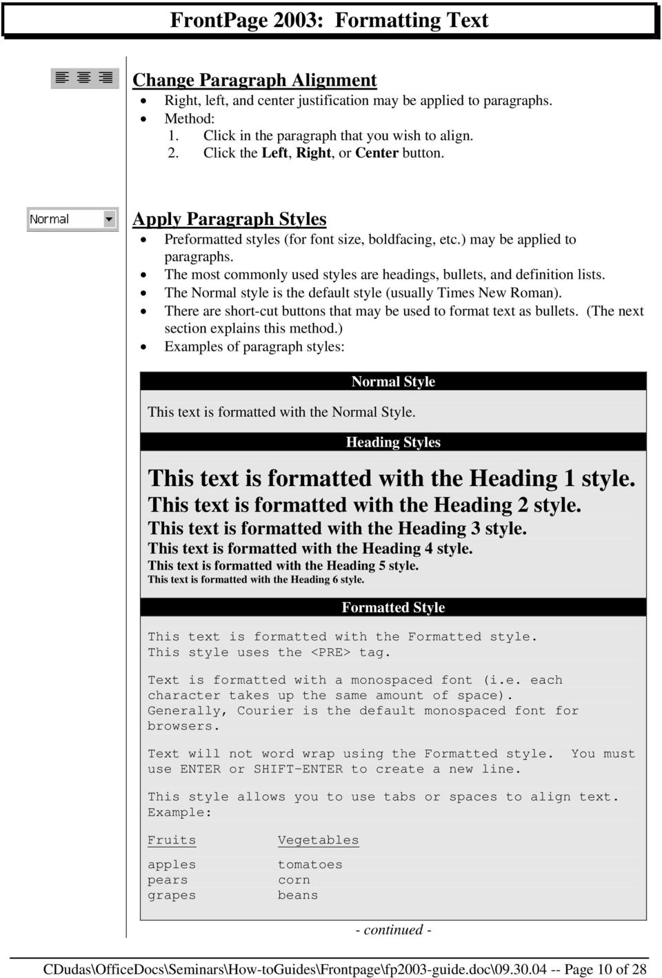 The Normal style is the default style (usually Times New Roman). There are short-cut buttons that may be used to format text as bullets. (The next section explains this method.