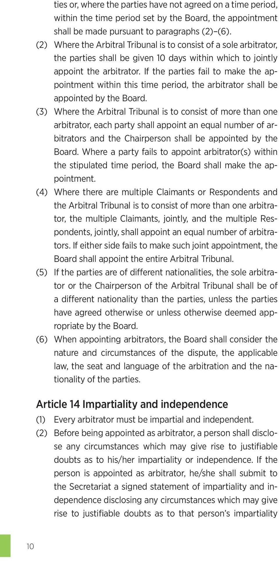 If the parties fail to make the appointment within this time period, the arbitrator shall be appointed by the Board.
