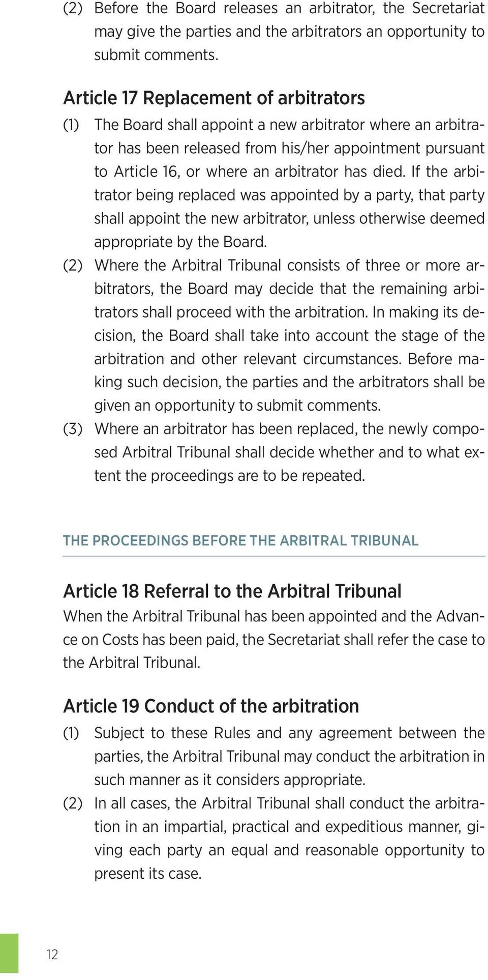 died. If the arbitrator being replaced was appointed by a party, that party shall appoint the new arbitrator, unless otherwise deemed appropriate by the Board.