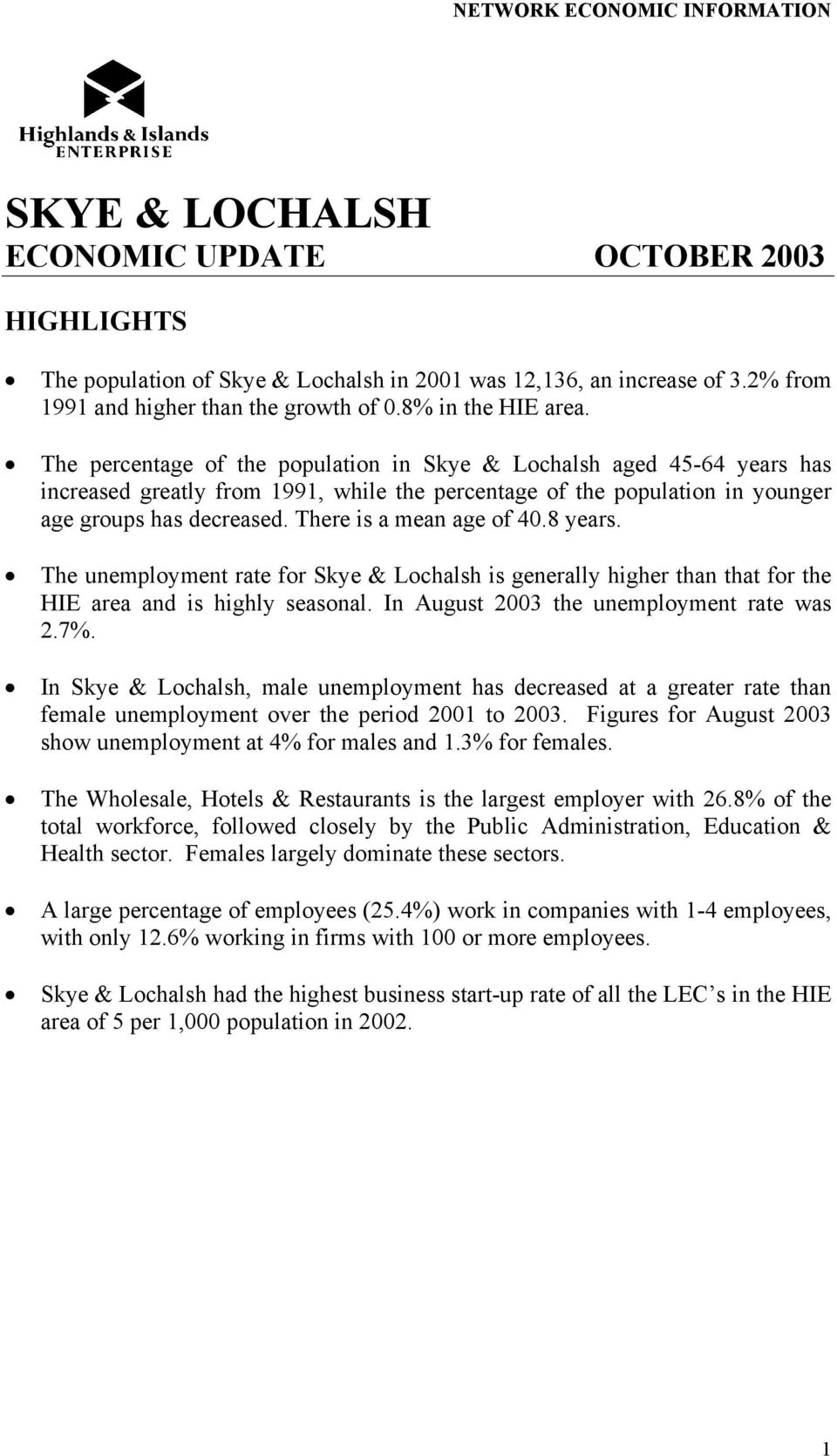 The percentage of the population in Skye & Lochalsh aged 4-64 years has increased greatly from 1991, while the percentage of the population in younger age groups has decreased.