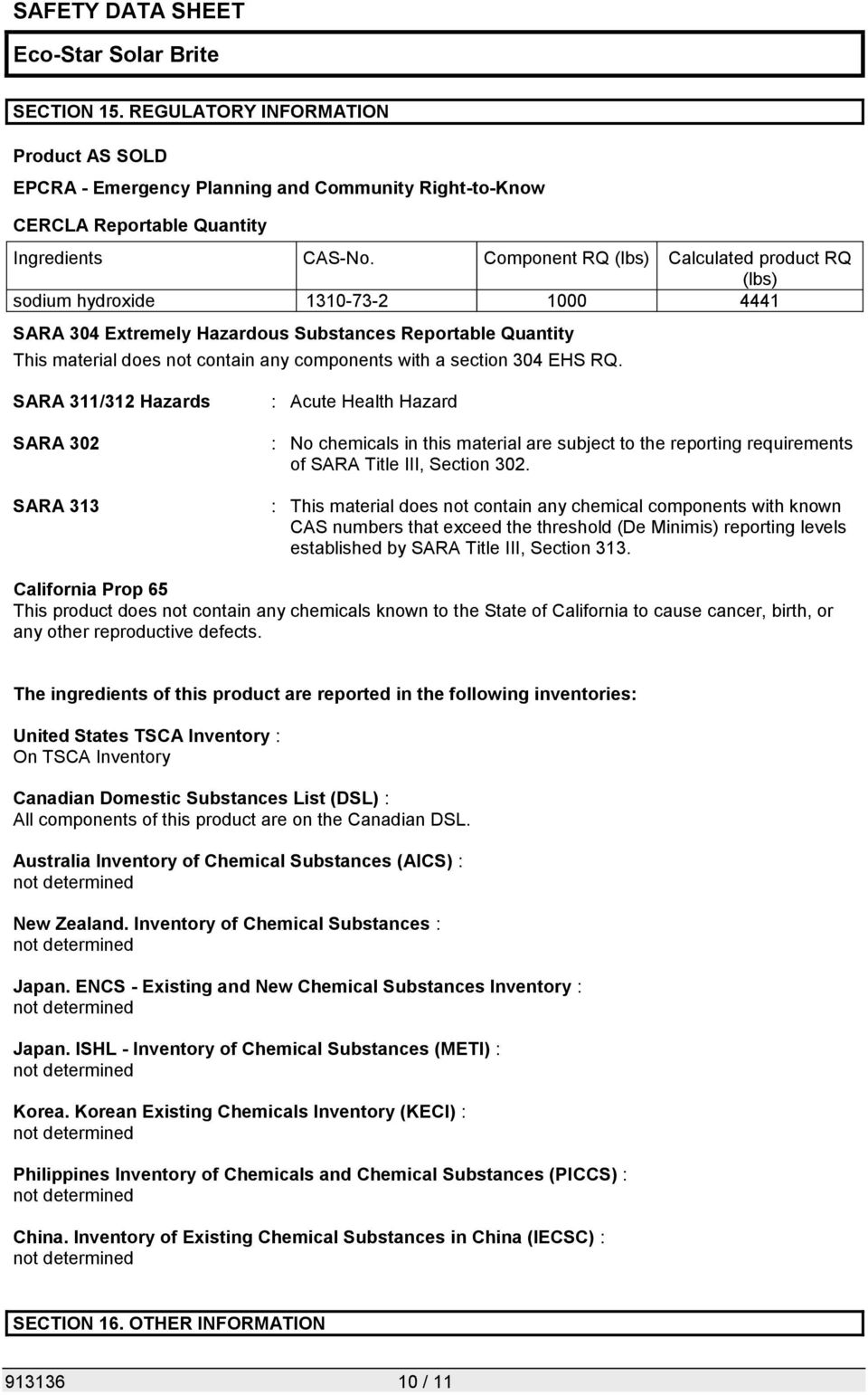 34 EHS RQ. SARA 311/312 Hazards SARA 32 SARA 313 : Acute Health Hazard : No chemicals in this material are subject to the reporting requirements of SARA Title III, Section 32.