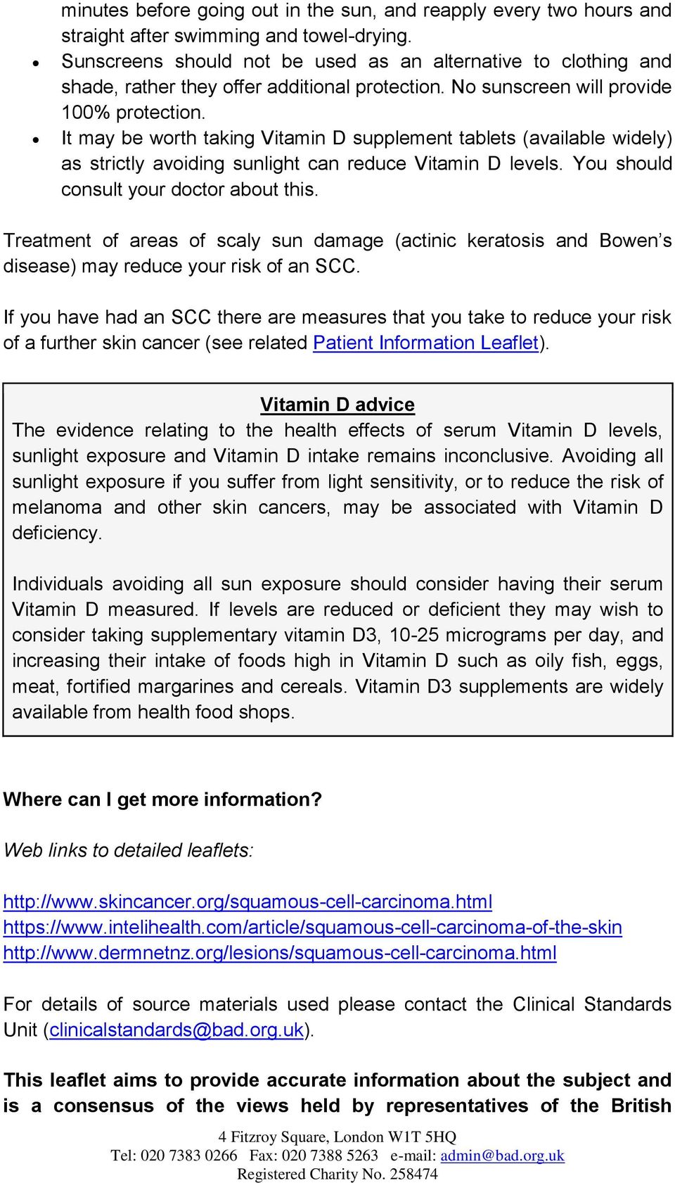 It may be worth taking Vitamin D supplement tablets (available widely) as strictly avoiding sunlight can reduce Vitamin D levels. You should consult your doctor about this.