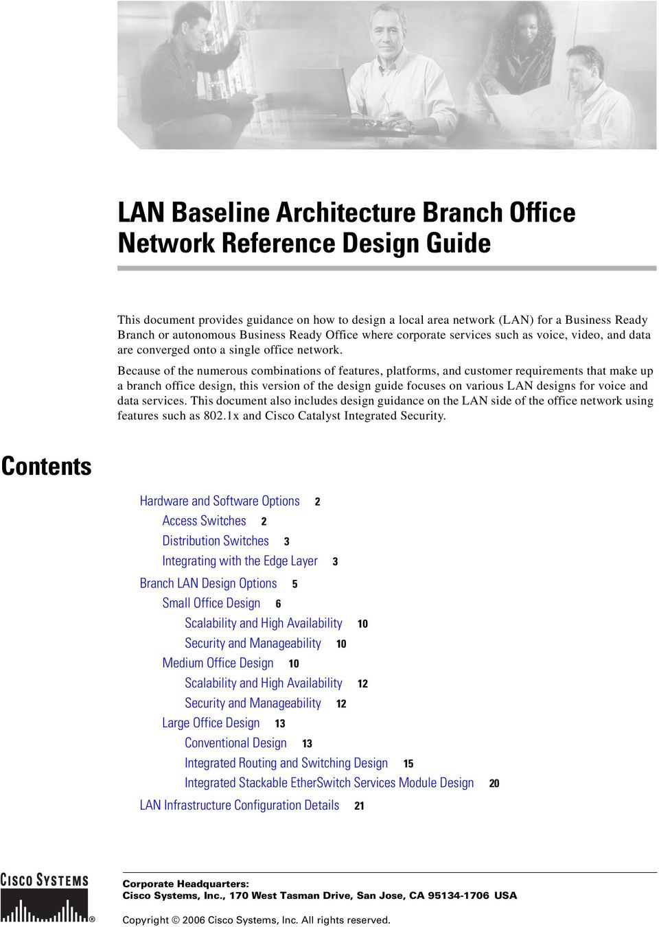 Because of the numerous combinations of features, platforms, and customer requirements that make up a branch office design, this version of the design guide focuses on various LAN designs for voice