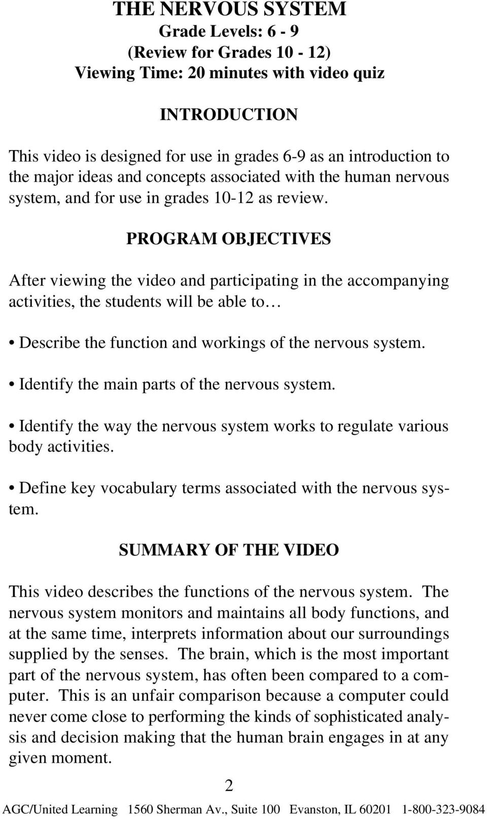 PROGRAM OBJECTIVES After viewing the video and participating in the accompanying activities, the students will be able to Describe the function and workings of the nervous system.