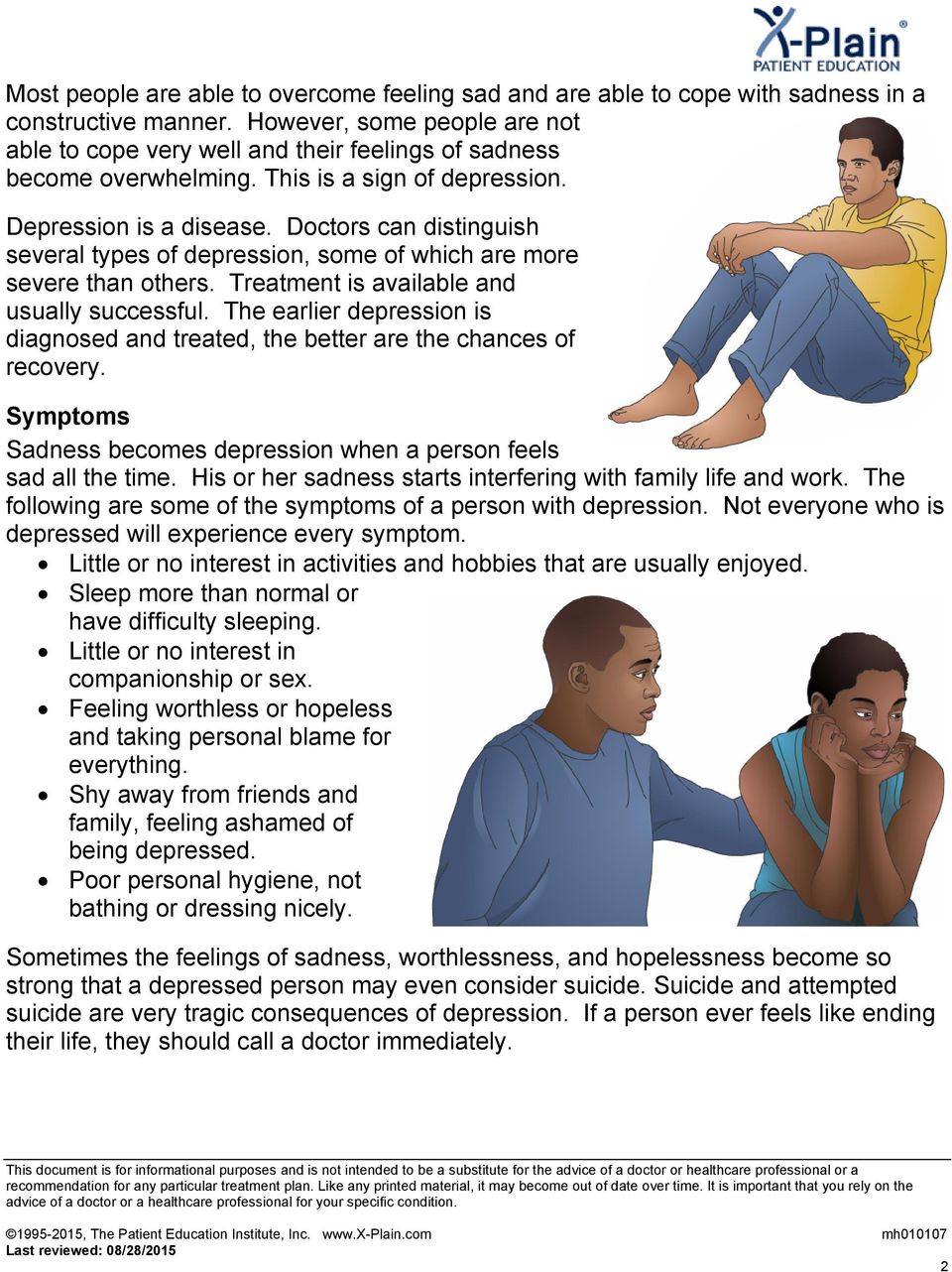 Doctors can distinguish several types of depression, some of which are more severe than others. Treatment is available and usually successful.
