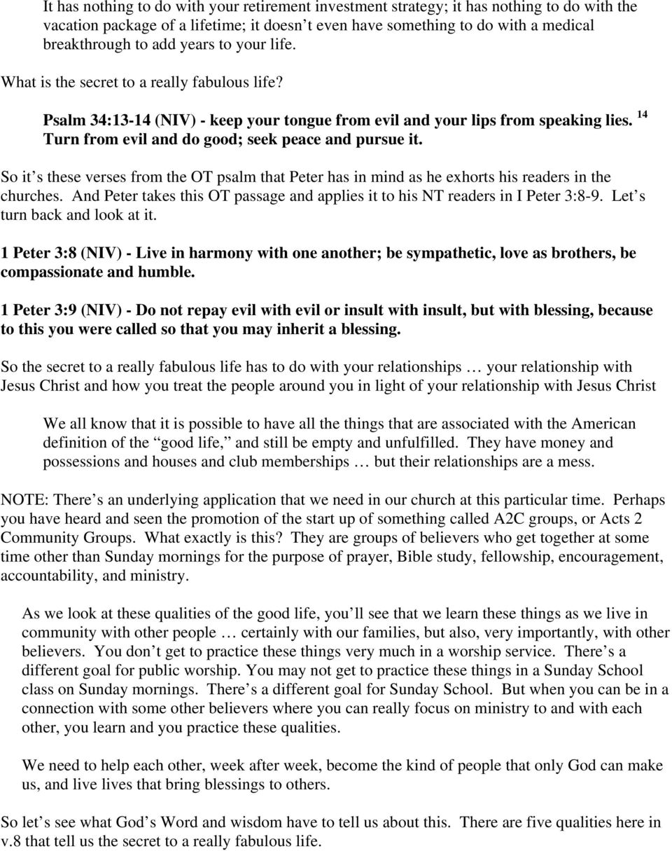 14 Turn from evil and do good; seek peace and pursue it. So it s these verses from the OT psalm that Peter has in mind as he exhorts his readers in the churches.