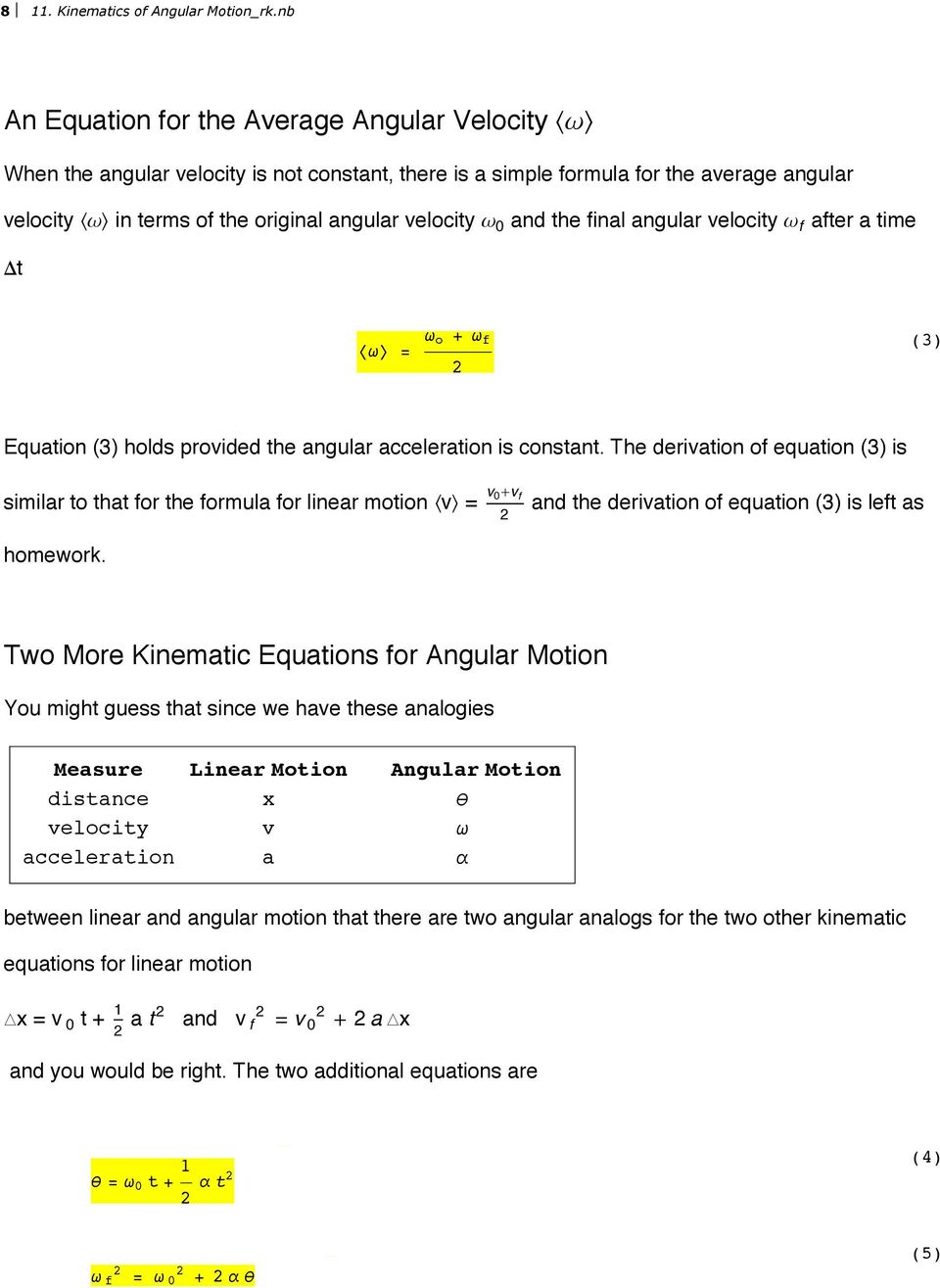 w 0 and the final angular velocity w f after a time Dt Xw\ = w o + w f 2 (3) Equation (3) holds provided the angular acceleration is constant.