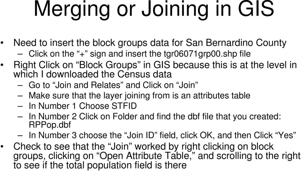 layer joining from is an attributes table In Number 1 Choose STFID In Number 2 Click on Folder and find the dbf file that you created: RPPop.