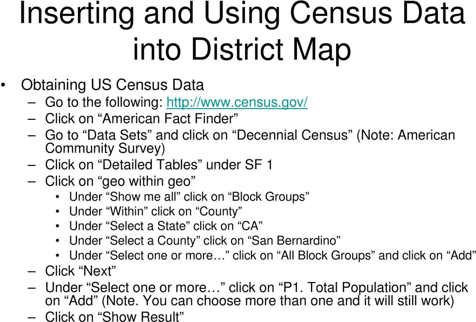 within geo Under Show me all click on Block Groups Under Within click on County Under Select a State click on CA Under Select a County click on San Bernardino Under