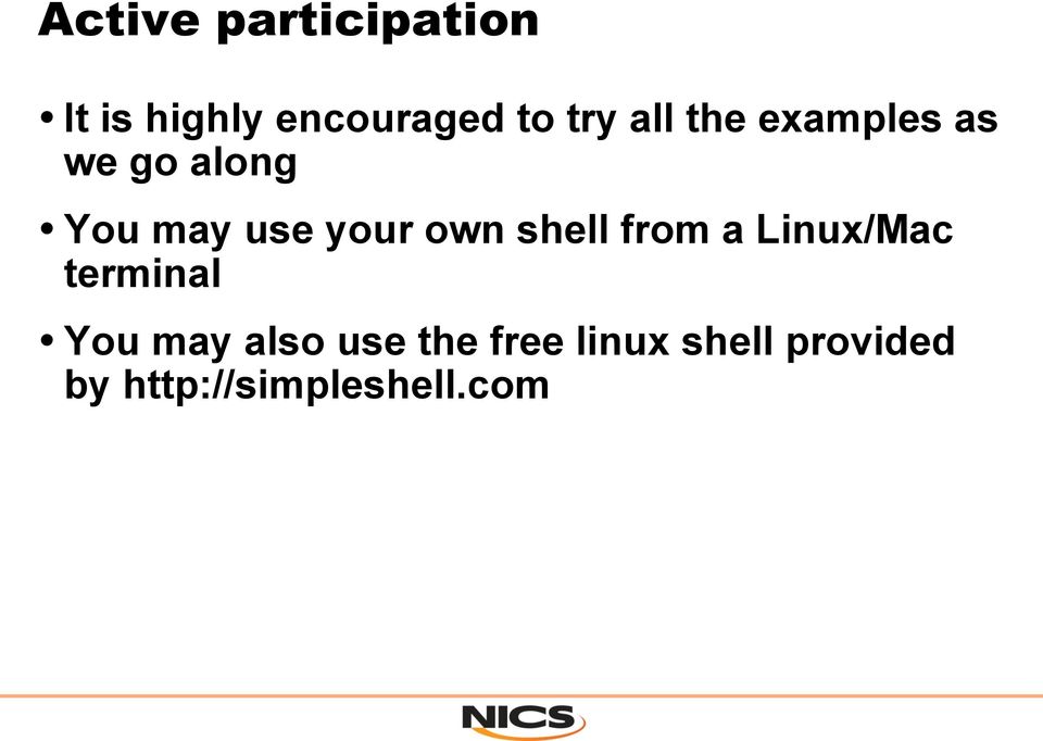 shell from a Linux/Mac terminal You may also use the