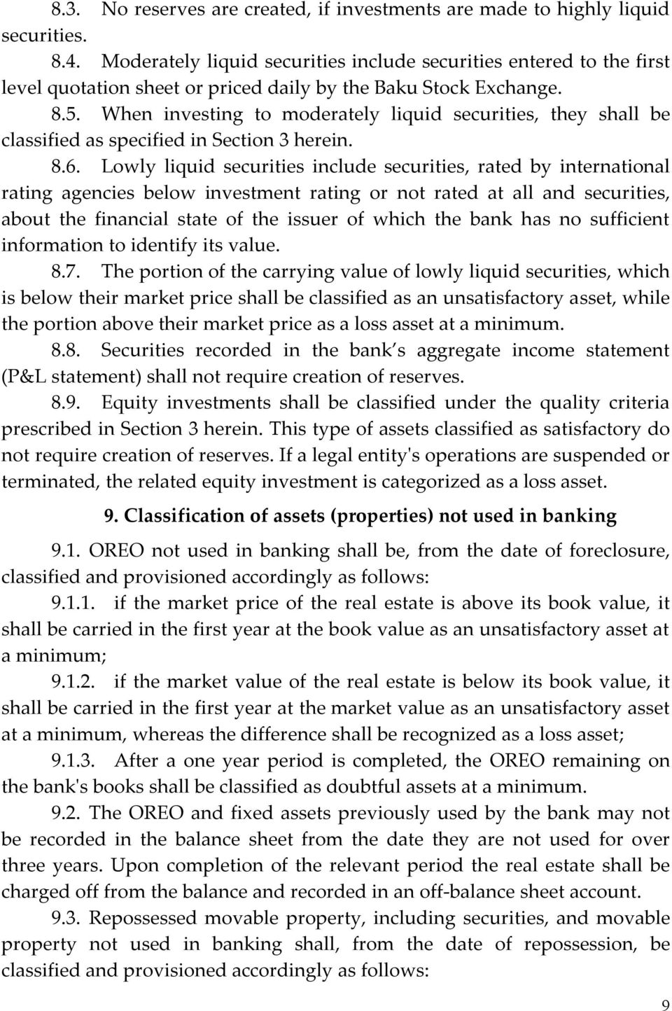 When investing to moderately liquid securities, they shall be classified as specified in Section 3 herein. 8.6.