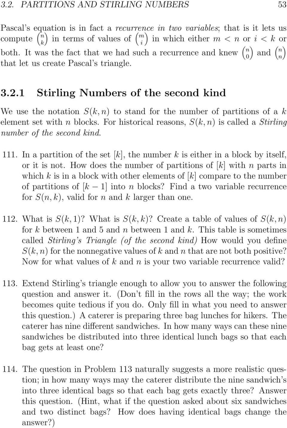 1 Stirling Numbers of the second kind We use the notation S(k, n) to stand for the number of partitions of a k element set with n blocks.