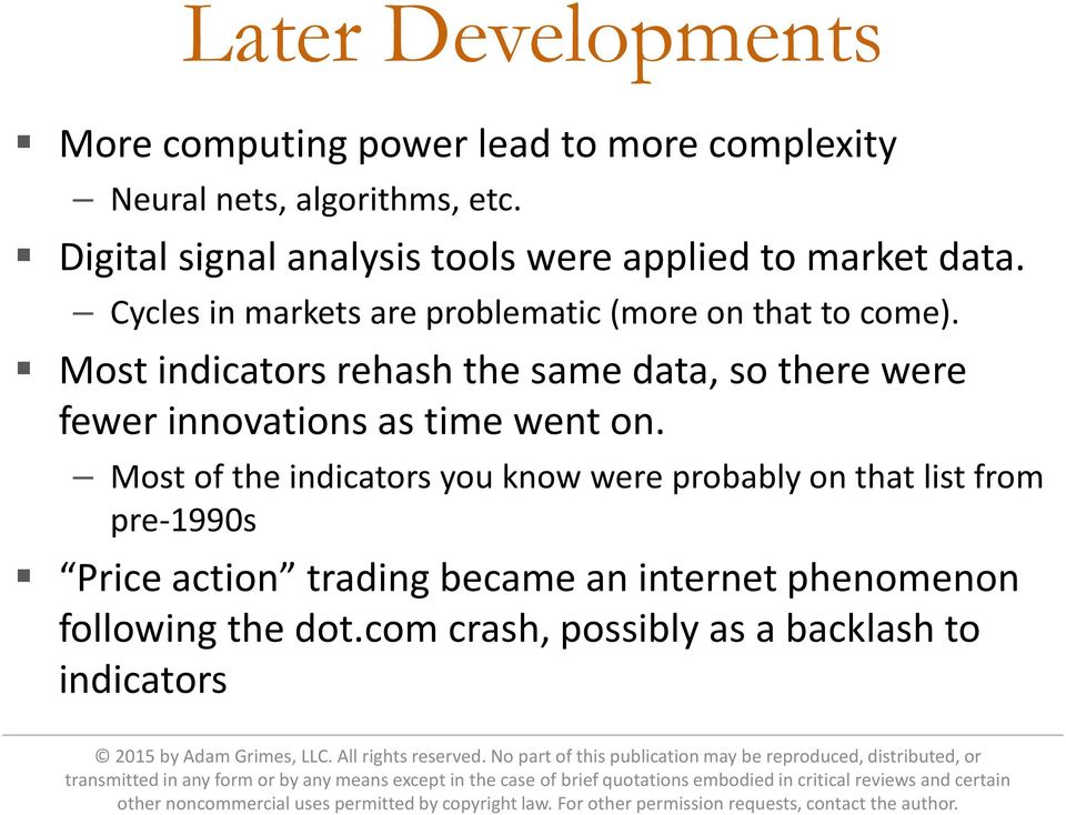 Most indicators rehash the same data, so there were fewer innovations as time went on.