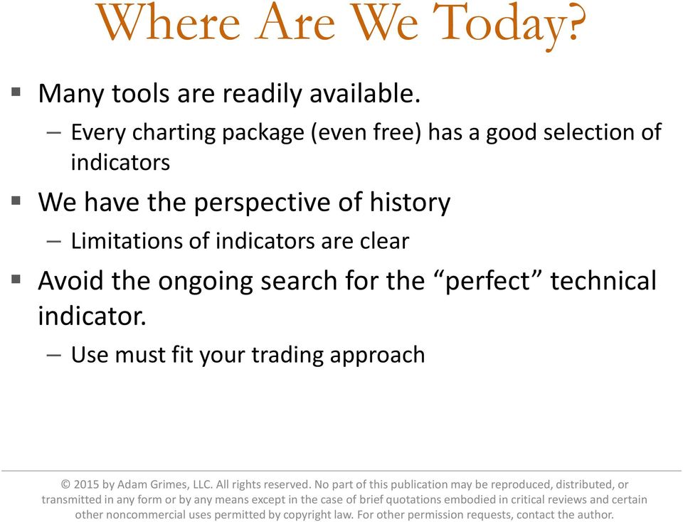 have the perspective of history Limitations of indicators are clear