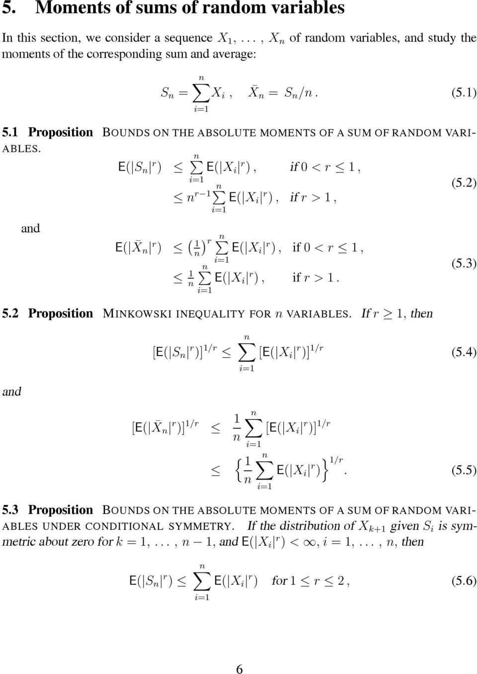 2) E( X i r ), if r>1, E( X n r ) ( ) 1 r E( X n i r ), if <r 1, E( X i r ), if r>1. 1 n 5.2 Proposition MINKOWSKI INEQUALITY FOR n VARIABLES. Ifr 1, then (5.3) [E( S n r )] 1/r [E( X i r )] 1/r (5.