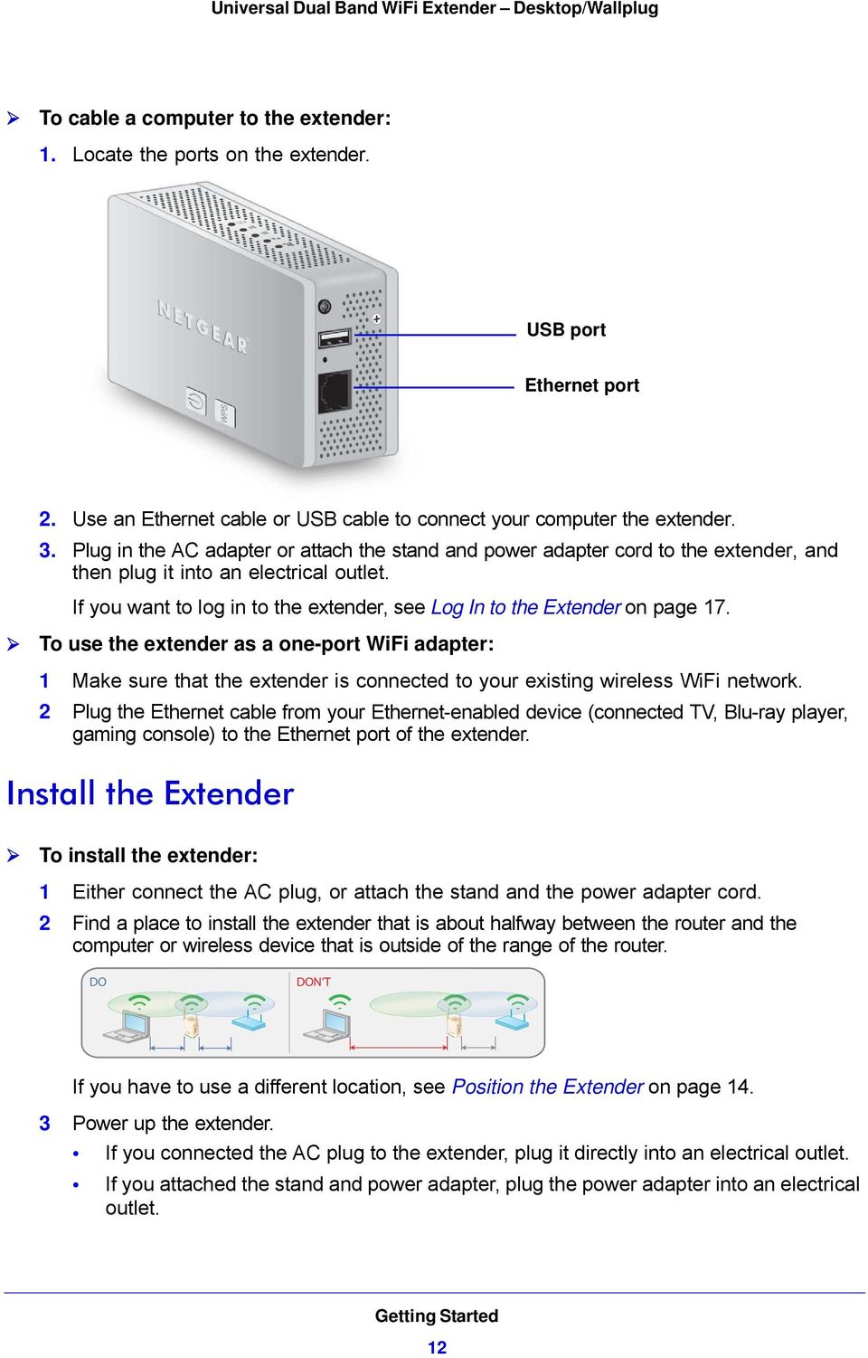 If you want to log in to the extender, see Log In to the Extender on page 17.
