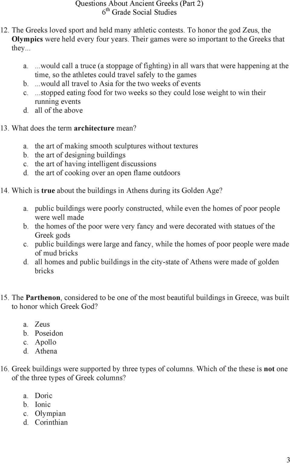 the art of designing buildings c. the art of having intelligent discussions d. the art of cooking over an open flame outdoors 14. Which is true about the buildings in Athens during its Golden Age? a. public buildings were poorly constructed, while even the homes of poor people were well made b.
