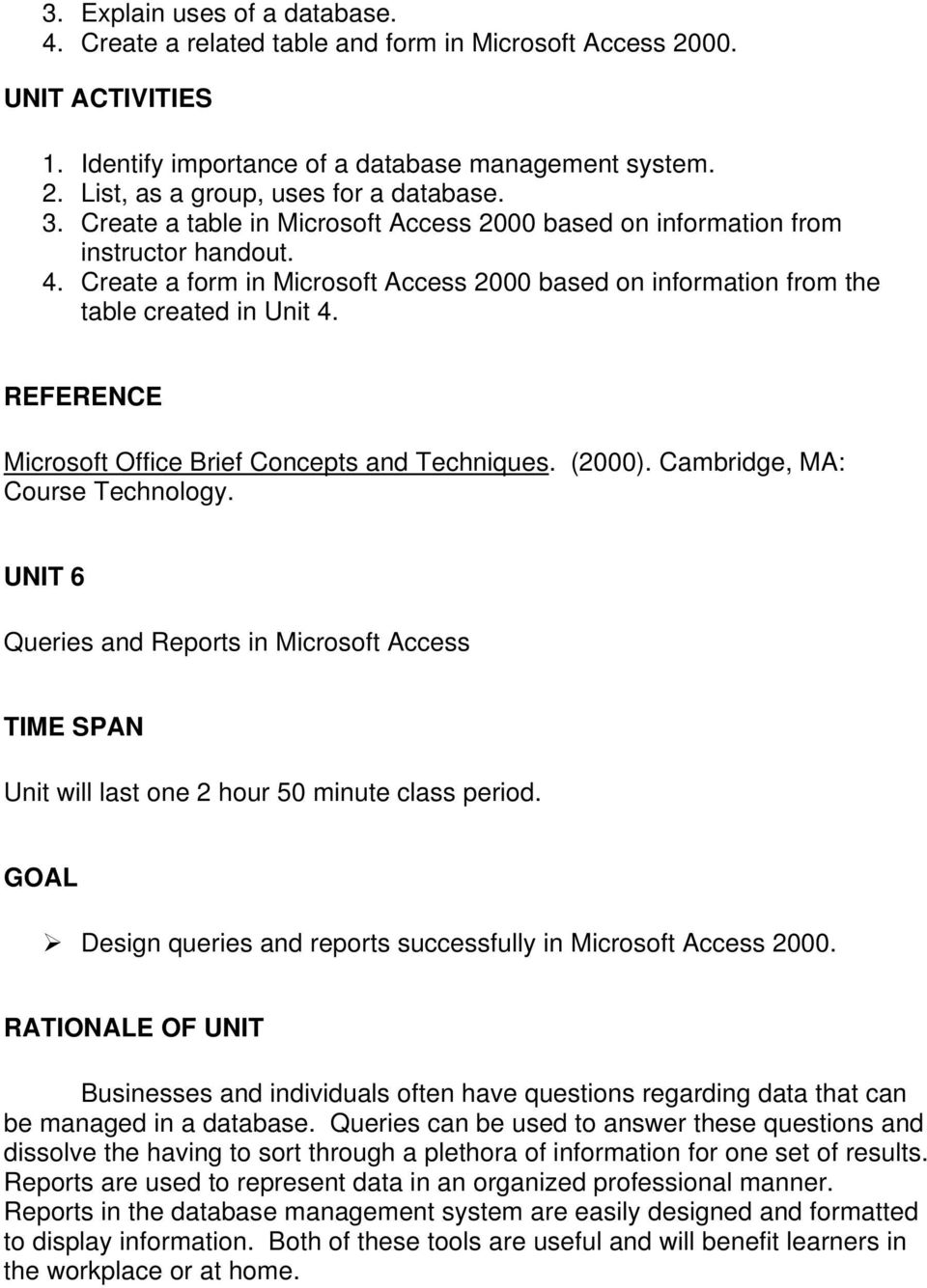 REFERENCE Microsoft Office Brief Concepts and Techniques. (2000). Cambridge, MA: Course Technology.