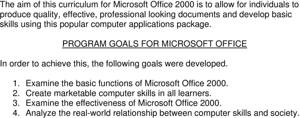 PROGRAM GOALS FOR MICROSOFT OFFICE In order to achieve this, the following goals were developed. 1.