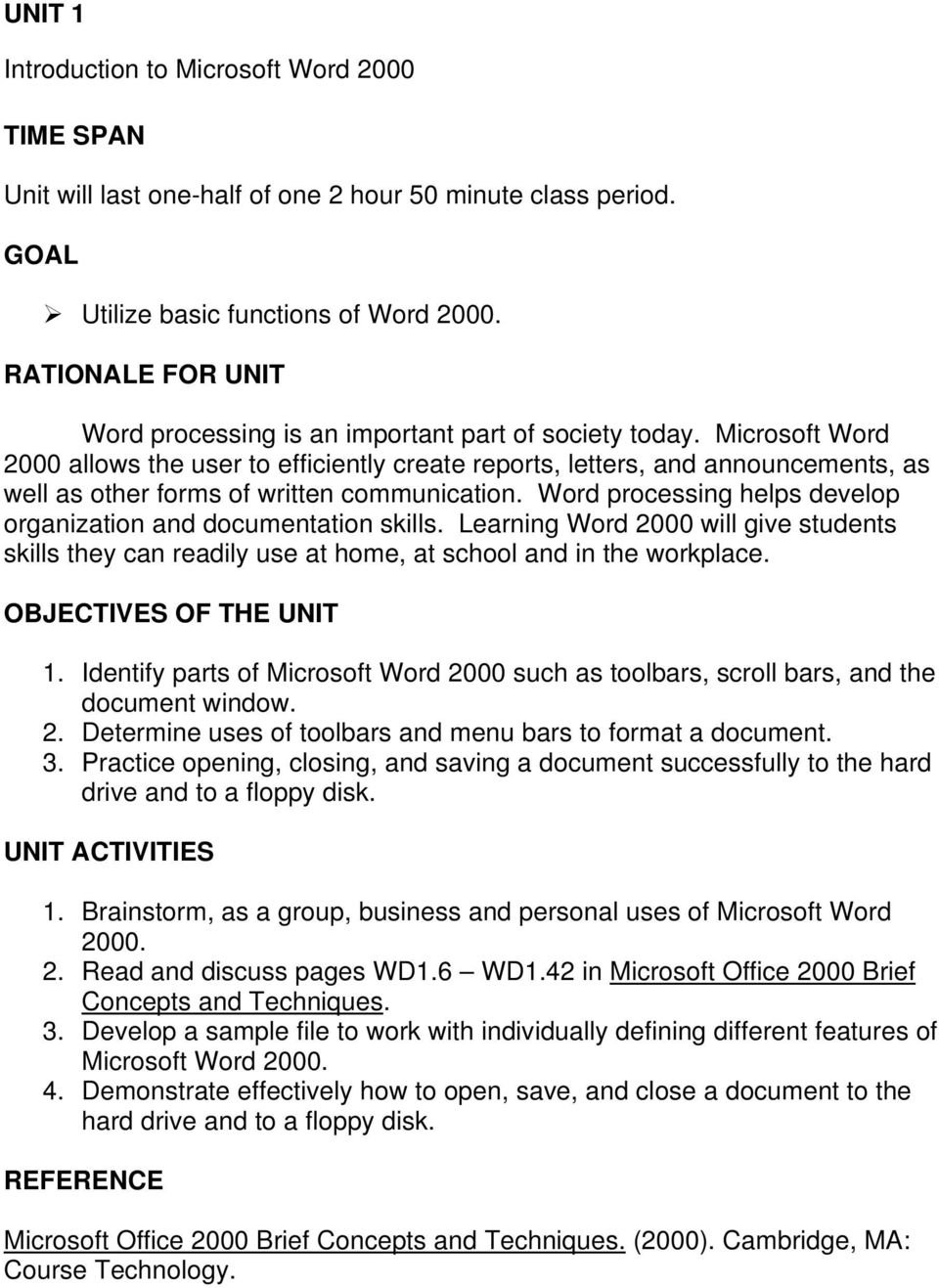 Microsoft Word 2000 allows the user to efficiently create reports, letters, and announcements, as well as other forms of written communication.