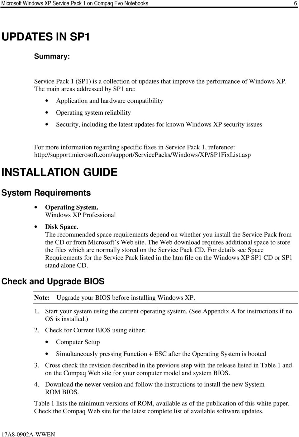 information regarding specific fixes in Service Pack 1, reference: http://support.microsoft.com/support/servicepacks/windows/xp/sp1fixlist.asp INSTALLATION GUIDE System Requirements Operating System.