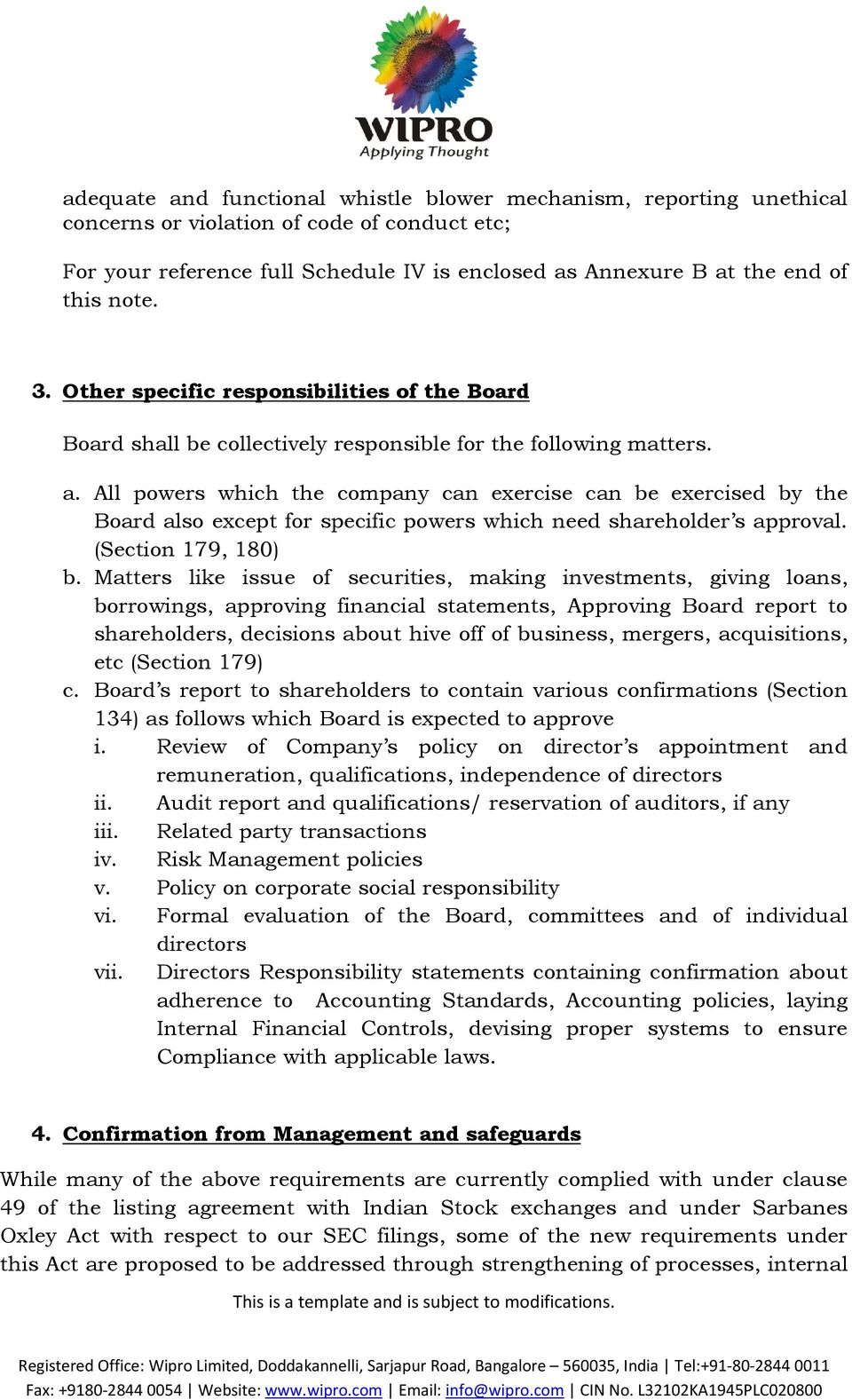 All powers which the company can exercise can be exercised by the Board also except for specific powers which need shareholder s approval. (Section 179, 180) b.