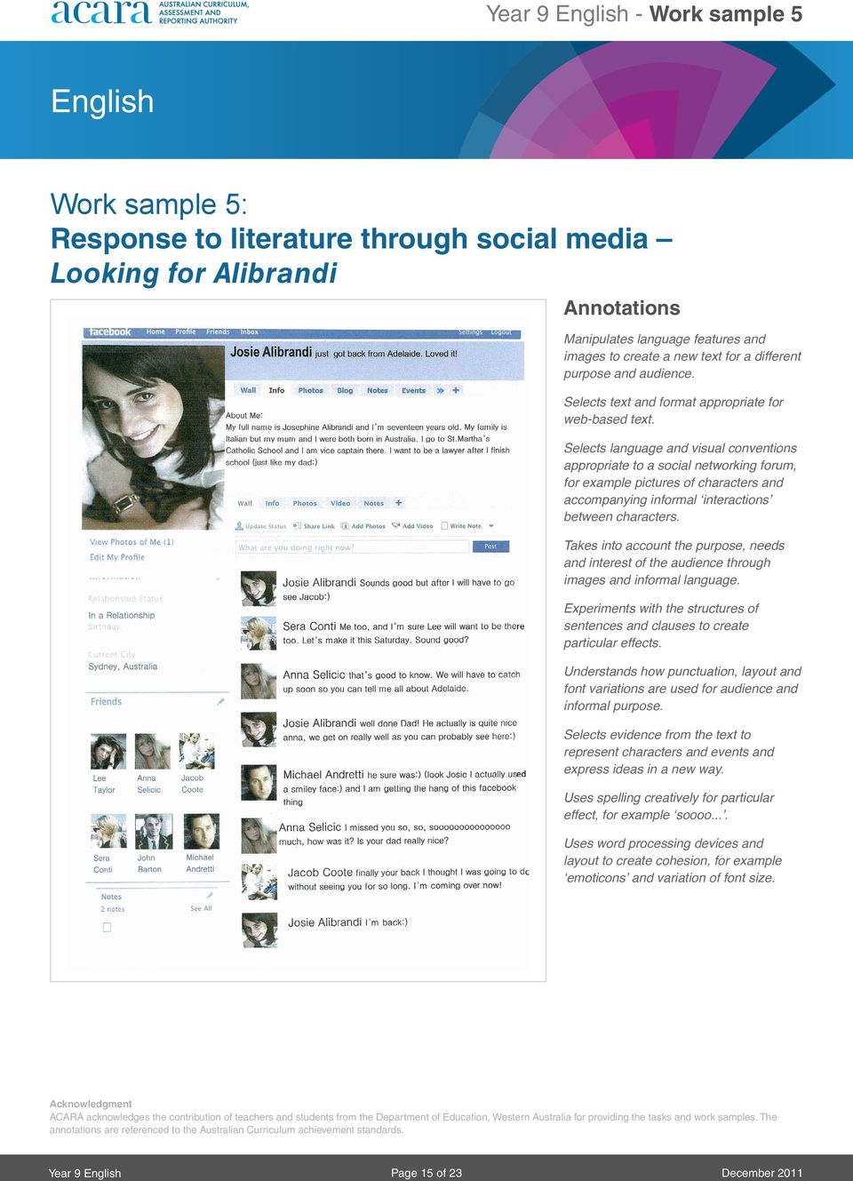 Selects language and visual conventions appropriate to a social networking forum, for example pictures of characters and accompanying informal interactions between characters.