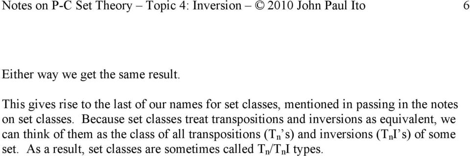 Because set classes treat transpositions and inversions as equivalent, we can think of them as the class of