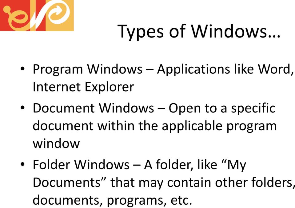 within the applicable program window Folder Windows A folder,