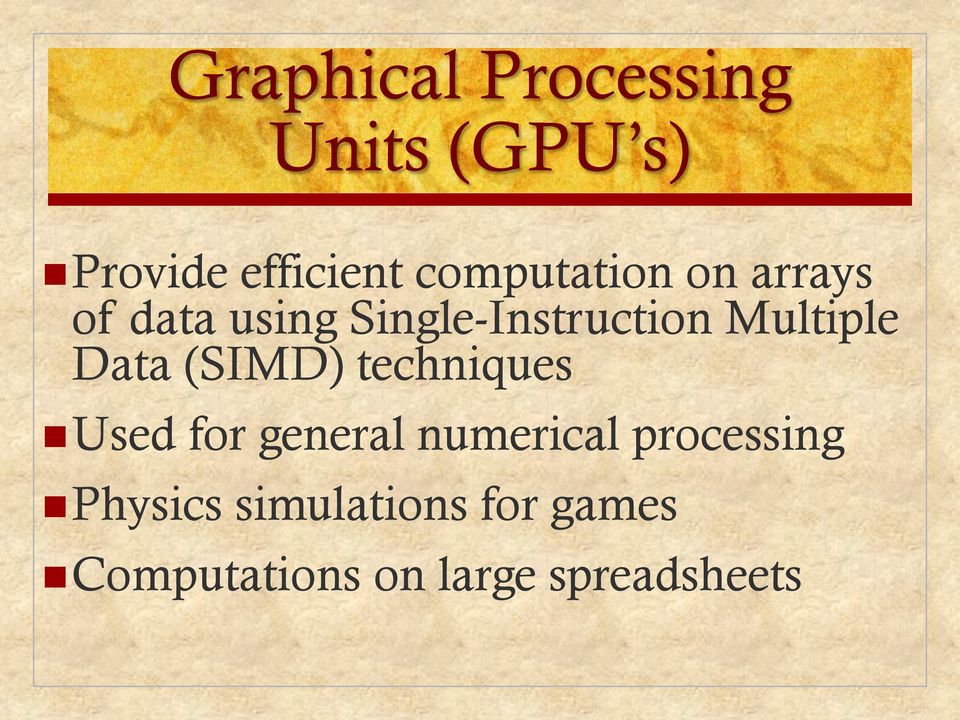 Multiple Data (SIMD) techniques Used for general numerical